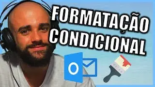 COMO SE ORGANIZAR MELHOR NO MICROSOFT OUTLOOK E CRIAR FORMATAÇÕES CONDICIONAIS PARA E MAILS