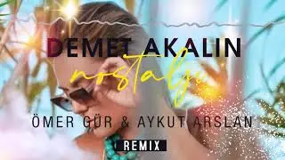 Demet Akalın - Nostalji (Ömer Gür & Aykut Arslan Remix)