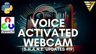 Voice-Activated Camera Control with Python & OpenCV | #217 (SHANE Updates #19)