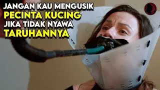 BALAS DENDAM PALING KEJI DAN BRUTAL ! PECINTA KUCING INI TAK TERIMA KUCINGNYA DI8UNUH - ALUR FILM