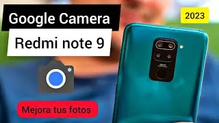 Gcam para el Redmi note 9 en el 2023/ Google Camera for Redmi note 9 mejora las fotos y vídeos 📷📸🚀