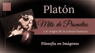 PLATÓN: El "Mito de Prometeo" y el origen de la cultura humana