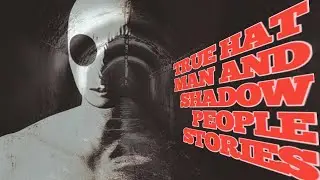 5 True Scary Stories of Shadow People & the Hat Man from Reddit