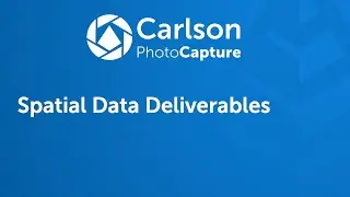 Carlson PhotoCapture Tutorials Video 6: Spatial Data Deliverables