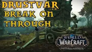 Battle For Azeroth - Drustvar Quest Guide - Part Thirteen - Break On Through