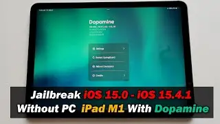 Jailbreak iOS 15.0 - iOS 15.4.1-  iPad M1 With Dopamine NO PC