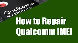 Qualcomm IMEI Repair Tutorial || Qualcomm IMEI Repair Kaise Kare?