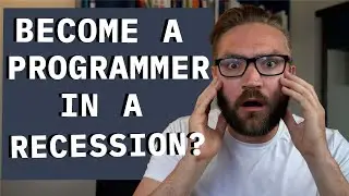 Can you become a programmer in the coming RECESSION?!