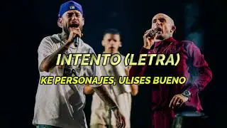 Ke Personajes, Ulises Bueno | Intento (Letra)