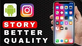 How To Make a Story Better Quality on Instagram | Android Tutorial