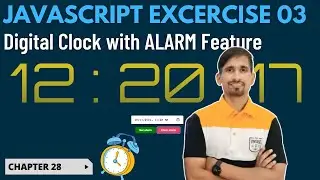 JAVASCRIPT Excercise 03: DIGITAL CLOCK WITH ALARM FEATURE | Web Development Tutorial, Chapter 28