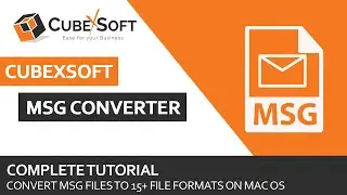 CubexSoft MSG Converter for Mac to Batch Import MSG Emails on Mac OS