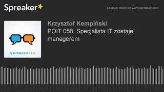 POIT 058: Specjalista IT zostaje managerem