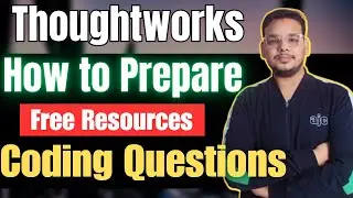 How to Prepare for Thoughtworks | Thoughtworks Assessment | Interview Process | Coding Questions