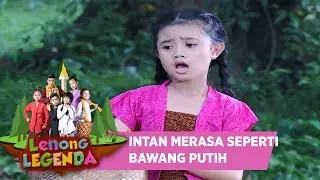 INTAN MERASA SEPERTI BAWANG PUTIH - LENONG LEGENDA (19/7)