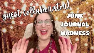 Get READY for Junk Journal Madness!⭐️Guest Collaborator Introduction⭐️Part 1⭐️November 2024