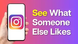 How to See What Someone Else Likes on Instagram