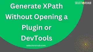 Generate XPath Without Opening a Plugin or DevTools with this FREE XPath Plugin