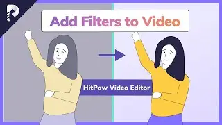 [Guide] How to Add Filters in HitPaw Video Editor? Make Your Video Look Superior