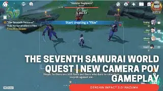 The Seventh Samurai World Quest | NEW Camera POV Gameplay - Genshin Impact 2.0