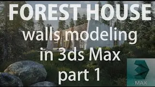 FOREST HOUSE TUTORIAL│part 1│walls modeling with 3ds Max