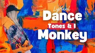 TONES AND I | DANCE MONKEY | Lyrical