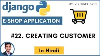 #22.  Creating a Customer | Django | Hindi