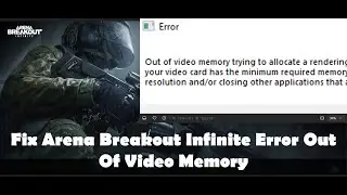 Fix Arena Breakout Infinite Error Out Of Video Memory Trying To Allocate A Rendering Resource