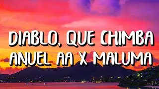 Maluma x Anuel AA - Diablo, Qué Chimba (Letra/Lyrics)