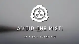 AVOID THE MIST! - SCP EAS Scenario