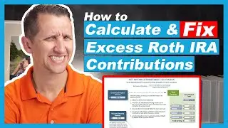 How to calculate and FIX Excess Roth IRA Contributions