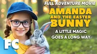 Amanda And The Easter Bunny | Full Adventure Movie | Free HD Fantasy Easter Film | FC