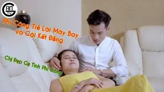 Trend Phi Công Và Chị Gái Hồi Xuân - GAN TV