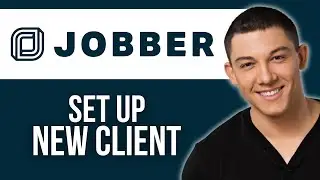 How to Set Up New Client in Jobber