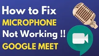 How to Fix Google Meet Microphone Not Working Follow 5 Simple Step & Fix Mic Issue in Windows