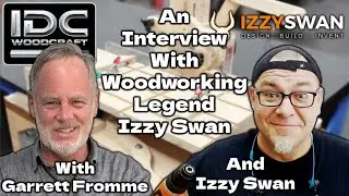 Interview with IZZY SWAN: A Woodworking Legend