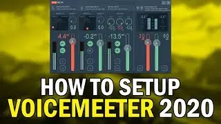 How To Setup VoiceMeeter 2020 (How To Make Your Microphone Sound Better With VoiceMeeter 2020)