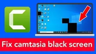 How to fix camtasia studio 9 black screen error