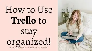 What is Trello, (it's free!) and How Can it Help me Stay Organized?