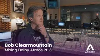 Bob Clearmountain: Mixing Stereo & Dolby Atmos At The Same Time