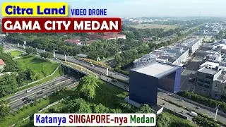 CITRA  LAND  GAMA  CITY  MEDAN  THE  SINGAPORE  OF  MEDAN