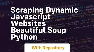 Scraping dynamic javascript websites beautiful soup python