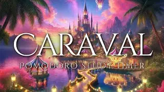 Caraval Pomodoro Timer | Study Session | Deep Focus