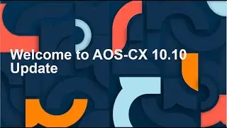 Aruba AOS-CX 10.10 - Enhancements