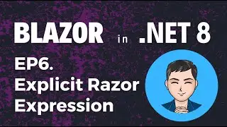 Blazor in .NET 8 |  Ep6. Explicit Razor Expression