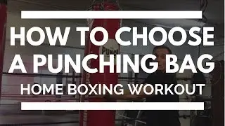 How To Choose a Punching Bag for Home Boxing Workout