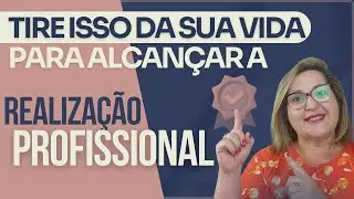 Descarte isso para alcançar a realização profissional - carreira