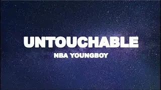 NBA YoungBoy - Untouchable (Lyrics)