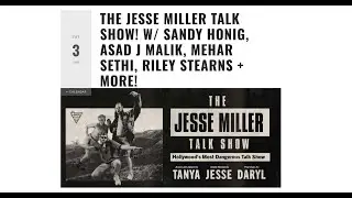 JESSE MILLER TALK SHOW - 06-03-23 -GUESTS- SANDY HONIG, MEHAR SETHI, ASAD J. MALIK, & RILEY STEARNS