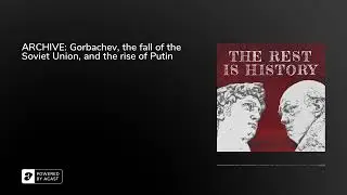 ARCHIVE: Gorbachev, the fall of the Soviet Union, and the rise of Putin